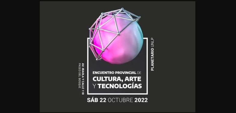 Llega el Primer Encuentro Provincial de Cultura, Arte y Tecnologías