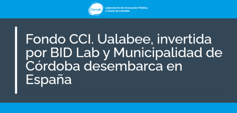 Fondo CCI. Ualabee, invertida por BID Lab y Municipalidad de Córdoba desembarca en España