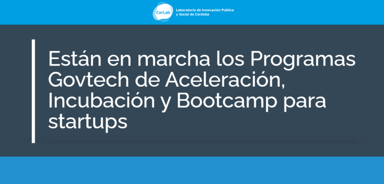 Están en marcha los Programas Govtech de Aceleración, Incubación y Bootcamp para startups