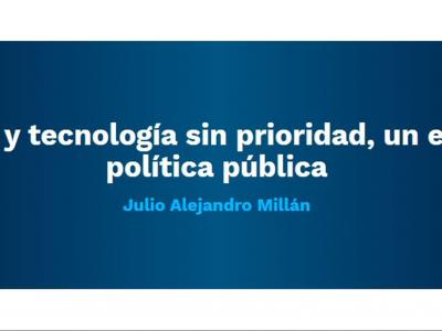 Ciencia y tecnología sin prioridad, un error de política pública
