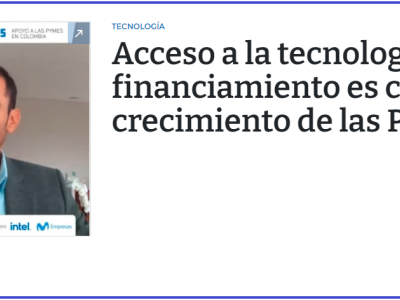 Acceso a la tecnología y a financiamiento es clave para el crecimiento de las Pymes