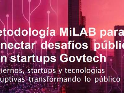 Metodología MiLAB para conectar desafíos públicos con startups Govtech