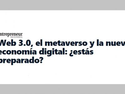 Web 3.0, el metaverso y la nueva economía digital: ¿estás preparado?
