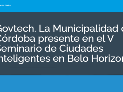 La Municipalidad de Córdoba presente en el V Seminario de Ciudades Inteligentes en Belo Horizonte