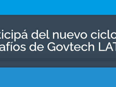 Participá del nuevo ciclo de desafíos de Govtech LATAM
