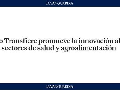 El foro Transfiere promueve la innovación abierta en los sectores de salud y agroalimentación
