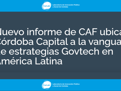 Nuevo informe de CAF ubica a Córdoba Capital a la vanguardia de estrategias Govtech en América Latina